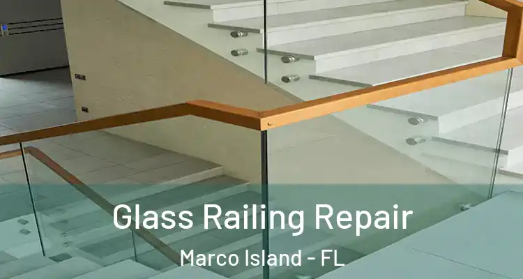  Glass Railing Repair Marco Island - FL