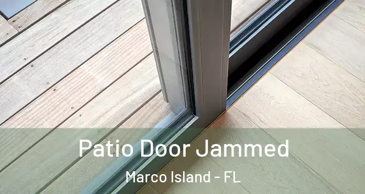  Patio Door Jammed Marco Island - FL